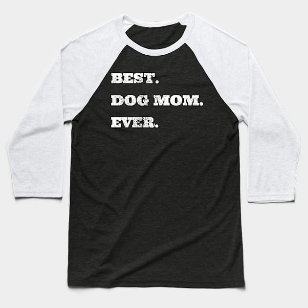 Best dog mommy Ever Mom Dog Owner Puppy Baseball T-Shirt by Crazy Shirts